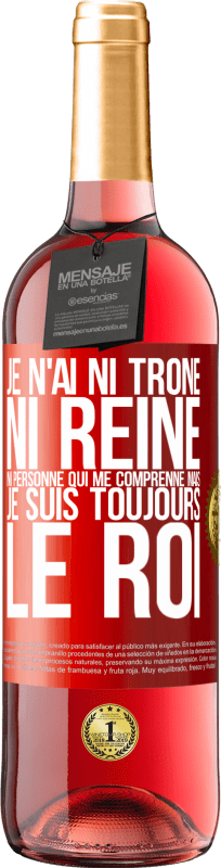 29,95 € Envoi gratuit | Vin rosé Édition ROSÉ Je n'ai ni trône ni reine, ni personne qui me comprenne mais je suis toujours le roi Étiquette Rouge. Étiquette personnalisable Vin jeune Récolte 2024 Tempranillo