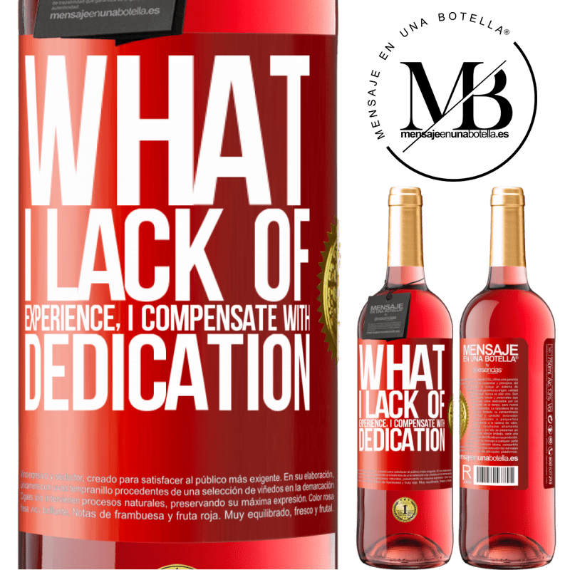 29,95 € Free Shipping | Rosé Wine ROSÉ Edition What I lack of experience I compensate with dedication Red Label. Customizable label Young wine Harvest 2022 Tempranillo