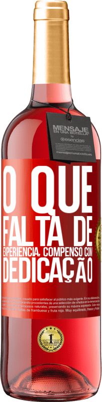 29,95 € Envio grátis | Vinho rosé Edição ROSÉ O que falta de experiência compenso com dedicação Etiqueta Vermelha. Etiqueta personalizável Vinho jovem Colheita 2024 Tempranillo