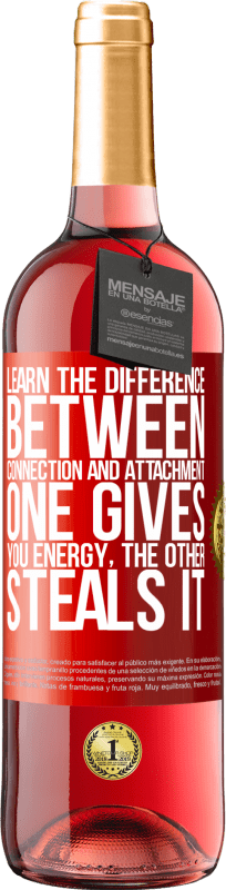 29,95 € Free Shipping | Rosé Wine ROSÉ Edition Learn the difference between connection and attachment. One gives you energy, the other steals it Red Label. Customizable label Young wine Harvest 2025 Tempranillo