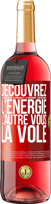 29,95 € | Vin rosé Édition ROSÉ Découvrez la différence entre la connexion et l'attachement. L'un vous donne de l'énergie, l'autre vous la vole Étiquette Rouge. Étiquette personnalisable Vin jeune Récolte 2024 Tempranillo