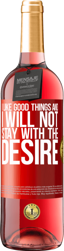 29,95 € | Rosé Wine ROSÉ Edition I like the good and I will not stay with the desire Red Label. Customizable label Young wine Harvest 2023 Tempranillo