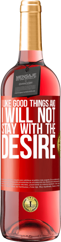 «I like the good and I will not stay with the desire» ROSÉ Edition