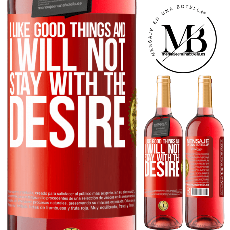 29,95 € Free Shipping | Rosé Wine ROSÉ Edition I like the good and I will not stay with the desire Red Label. Customizable label Young wine Harvest 2022 Tempranillo