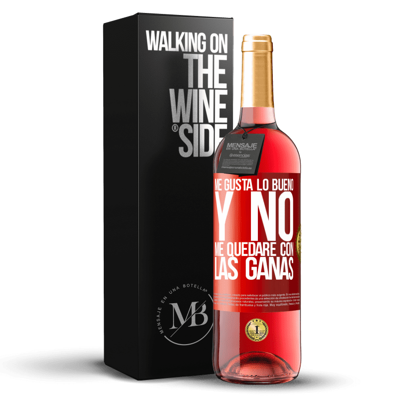 29,95 € Envío gratis | Vino Rosado Edición ROSÉ Me gusta lo bueno y no me quedaré con las ganas Etiqueta Roja. Etiqueta personalizable Vino joven Cosecha 2024 Tempranillo