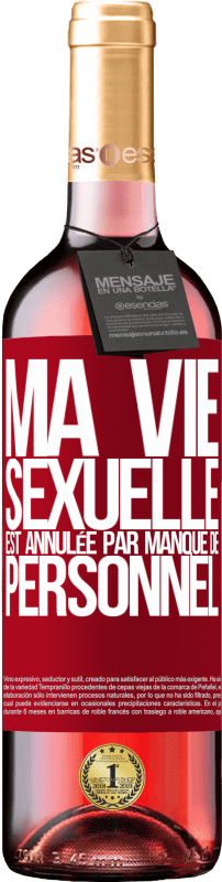 29,95 € | Vin rosé Édition ROSÉ Ma vie sexuelle est annulée par manque de personnel Étiquette Rouge. Étiquette personnalisable Vin jeune Récolte 2024 Tempranillo