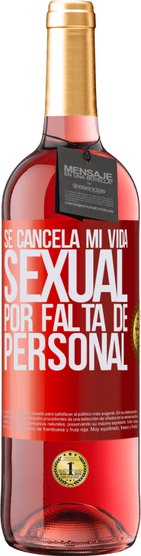 29,95 € Envío gratis | Vino Rosado Edición ROSÉ Se cancela mi vida sexual por falta de personal Etiqueta Roja. Etiqueta personalizable Vino joven Cosecha 2024 Tempranillo