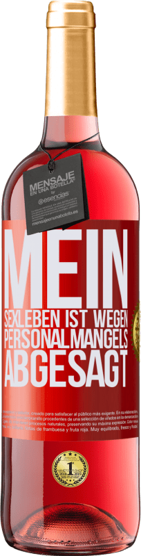 29,95 € | Roséwein ROSÉ Ausgabe Mein Sexleben ist wegen Personalmangels abgesagt Rote Markierung. Anpassbares Etikett Junger Wein Ernte 2023 Tempranillo