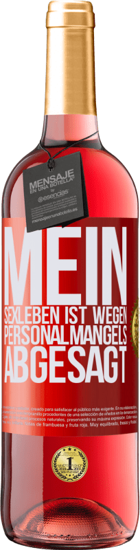 29,95 € | Roséwein ROSÉ Ausgabe Mein Sexleben ist wegen Personalmangels abgesagt Rote Markierung. Anpassbares Etikett Junger Wein Ernte 2024 Tempranillo