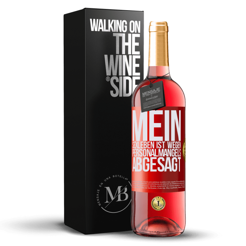 29,95 € Kostenloser Versand | Roséwein ROSÉ Ausgabe Mein Sexleben ist wegen Personalmangels abgesagt Rote Markierung. Anpassbares Etikett Junger Wein Ernte 2024 Tempranillo