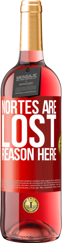 «Nortes are lost. Reason here» ROSÉ Edition