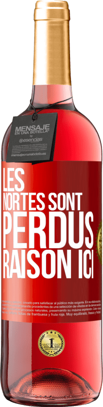 29,95 € | Vin rosé Édition ROSÉ Les Nortes sont perdus. Raison ici Étiquette Rouge. Étiquette personnalisable Vin jeune Récolte 2024 Tempranillo