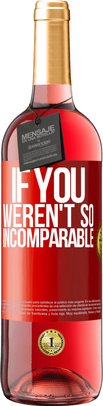 «そうでなければ...比類のない» ROSÉエディション