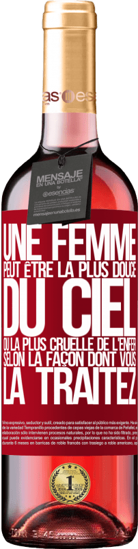 «Une femme peut être la plus douce du ciel ou la plus cruelle de l'enfer, selon la façon dont vous la traitez» Édition ROSÉ