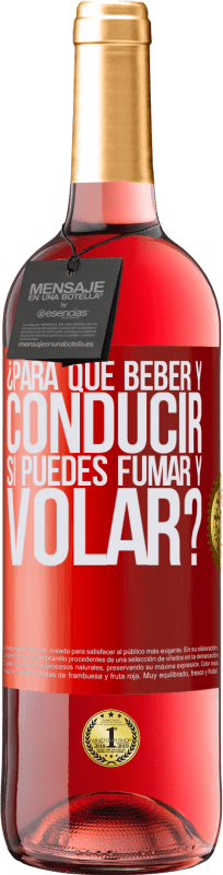 29,95 € Envío gratis | Vino Rosado Edición ROSÉ ¿Para que beber y conducir si puedes fumar y volar? Etiqueta Roja. Etiqueta personalizable Vino joven Cosecha 2025 Tempranillo