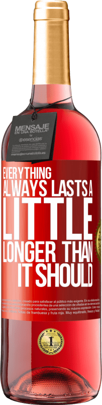 29,95 € Free Shipping | Rosé Wine ROSÉ Edition Everything always lasts a little longer than it should Red Label. Customizable label Young wine Harvest 2021 Tempranillo