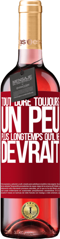 29,95 € Envoi gratuit | Vin rosé Édition ROSÉ Tout dure toujours un peu plus longtemps qu'il ne devrait Étiquette Rouge. Étiquette personnalisable Vin jeune Récolte 2025 Tempranillo