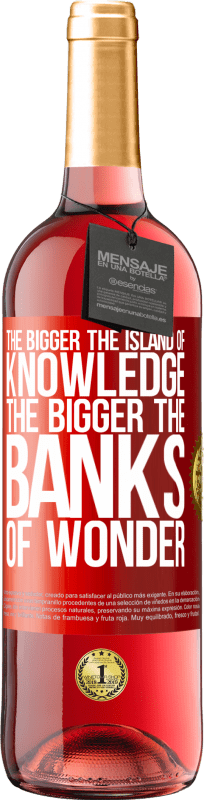 29,95 € Free Shipping | Rosé Wine ROSÉ Edition The bigger the island of knowledge, the bigger the banks of wonder Red Label. Customizable label Young wine Harvest 2021 Tempranillo