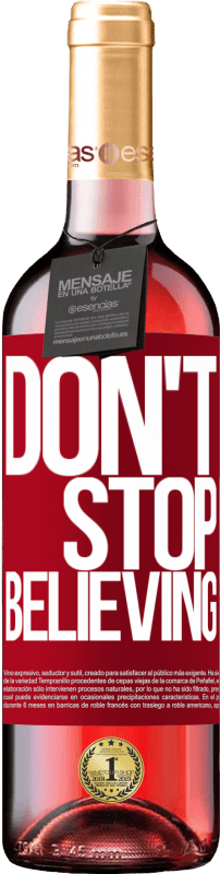 29,95 € Envoi gratuit | Vin rosé Édition ROSÉ Don't stop believing Étiquette Rouge. Étiquette personnalisable Vin jeune Récolte 2025 Tempranillo