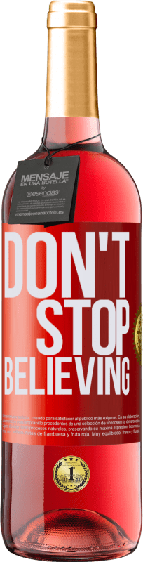 29,95 € Envío gratis | Vino Rosado Edición ROSÉ Don't stop believing Etiqueta Roja. Etiqueta personalizable Vino joven Cosecha 2023 Tempranillo