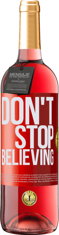 29,95 € Kostenloser Versand | Roséwein ROSÉ Ausgabe Don't stop believing Rote Markierung. Anpassbares Etikett Junger Wein Ernte 2025 Tempranillo