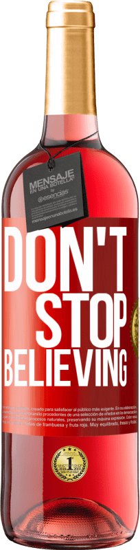 29,95 € Envio grátis | Vinho rosé Edição ROSÉ Don't stop believing Etiqueta Vermelha. Etiqueta personalizável Vinho jovem Colheita 2024 Tempranillo