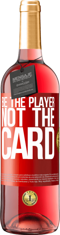 29,95 € Free Shipping | Rosé Wine ROSÉ Edition Be the player, not the card Red Label. Customizable label Young wine Harvest 2025 Tempranillo