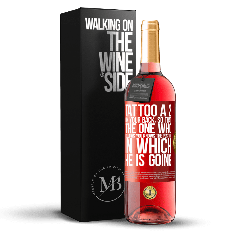 29,95 € Free Shipping | Rosé Wine ROSÉ Edition Tattoo a 2 on your back, so that the one who follows you knows the position in which he is going Red Label. Customizable label Young wine Harvest 2023 Tempranillo