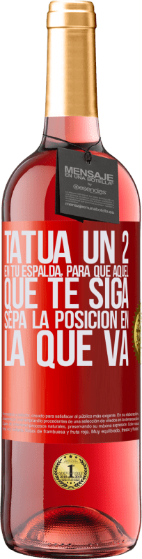 «Tatúa un 2 en tu espalda, para que aquél que te siga sepa la posición en la que va» Edición ROSÉ