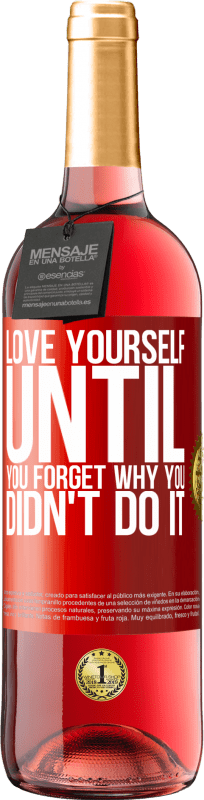 29,95 € | Rosé Wine ROSÉ Edition Love yourself, until you forget why you didn't do it Red Label. Customizable label Young wine Harvest 2023 Tempranillo