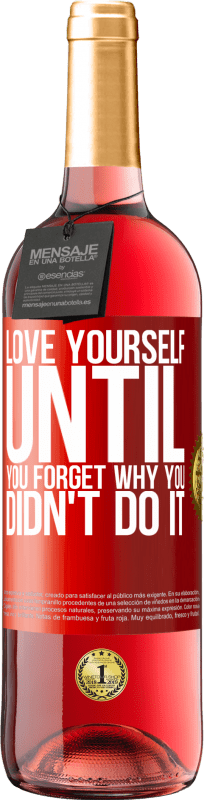 29,95 € | Rosé Wine ROSÉ Edition Love yourself, until you forget why you didn't do it Red Label. Customizable label Young wine Harvest 2024 Tempranillo