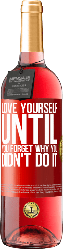 29,95 € Free Shipping | Rosé Wine ROSÉ Edition Love yourself, until you forget why you didn't do it Red Label. Customizable label Young wine Harvest 2025 Tempranillo
