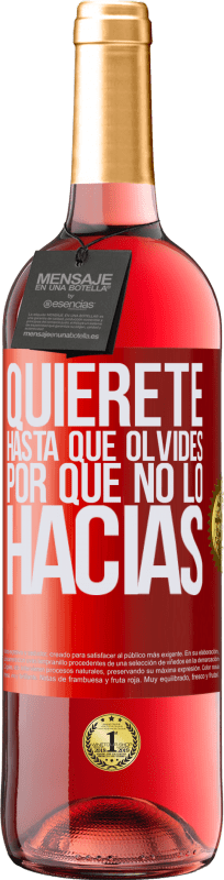 29,95 € Envío gratis | Vino Rosado Edición ROSÉ Quiérete, hasta que olvides por qué no lo hacías Etiqueta Roja. Etiqueta personalizable Vino joven Cosecha 2025 Tempranillo