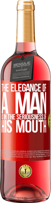 29,95 € | Rosé Wine ROSÉ Edition The elegance of a man is in the seriousness of his mouth Red Label. Customizable label Young wine Harvest 2023 Tempranillo