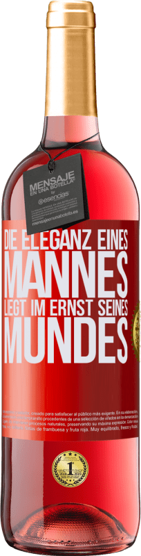 29,95 € | Roséwein ROSÉ Ausgabe Die Eleganz eines Mannes liegt im Ernst seines Mundes Rote Markierung. Anpassbares Etikett Junger Wein Ernte 2023 Tempranillo