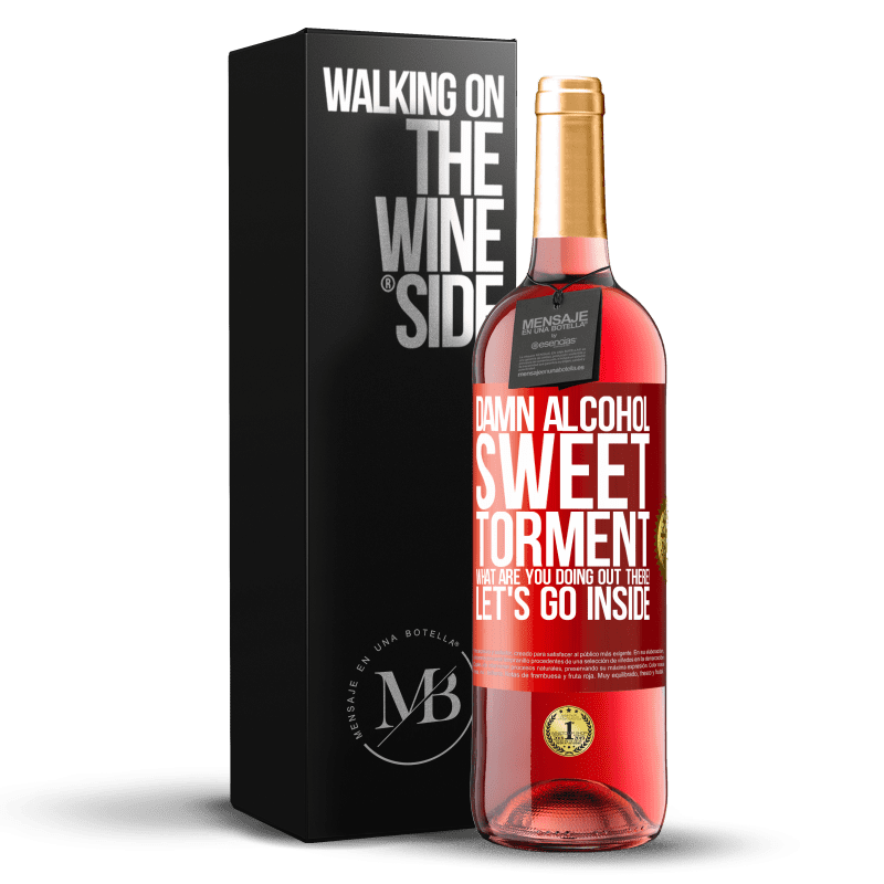 29,95 € Free Shipping | Rosé Wine ROSÉ Edition Damn alcohol, sweet torment. What are you doing out there! Let's go inside Red Label. Customizable label Young wine Harvest 2023 Tempranillo