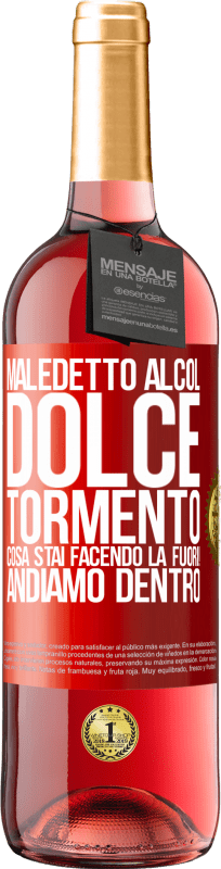 29,95 € | Vino rosato Edizione ROSÉ Maledetto alcol, dolce tormento. Cosa stai facendo là fuori! Andiamo dentro Etichetta Rossa. Etichetta personalizzabile Vino giovane Raccogliere 2024 Tempranillo