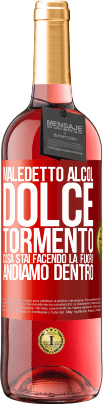 29,95 € Spedizione Gratuita | Vino rosato Edizione ROSÉ Maledetto alcol, dolce tormento. Cosa stai facendo là fuori! Andiamo dentro Etichetta Rossa. Etichetta personalizzabile Vino giovane Raccogliere 2025 Tempranillo