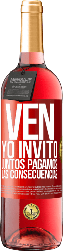 29,95 € | Vino Rosado Edición ROSÉ Ven, yo invito, juntos pagamos las consecuencias Etiqueta Roja. Etiqueta personalizable Vino joven Cosecha 2023 Tempranillo