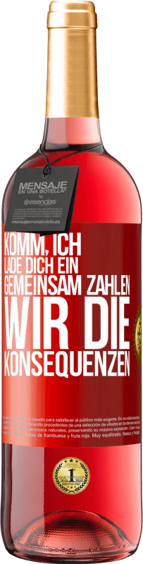 29,95 € | Roséwein ROSÉ Ausgabe Komm, ich lade dich ein, gemeinsam zahlen wir die Konsequenzen Rote Markierung. Anpassbares Etikett Junger Wein Ernte 2023 Tempranillo