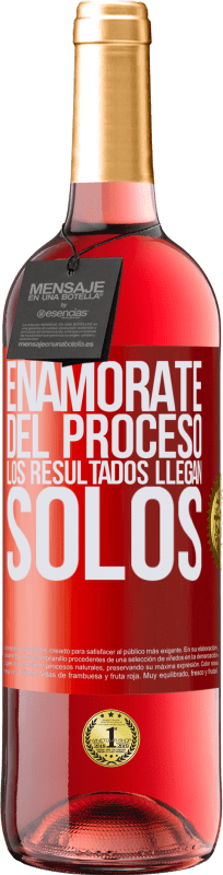 29,95 € | Vino Rosado Edición ROSÉ Enamórate del proceso, los resultados llegan solos Etiqueta Roja. Etiqueta personalizable Vino joven Cosecha 2024 Tempranillo