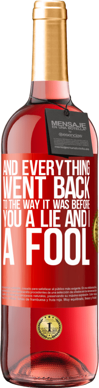 29,95 € | Rosé Wine ROSÉ Edition And everything went back to the way it was before. You a lie and I a fool Red Label. Customizable label Young wine Harvest 2025 Tempranillo