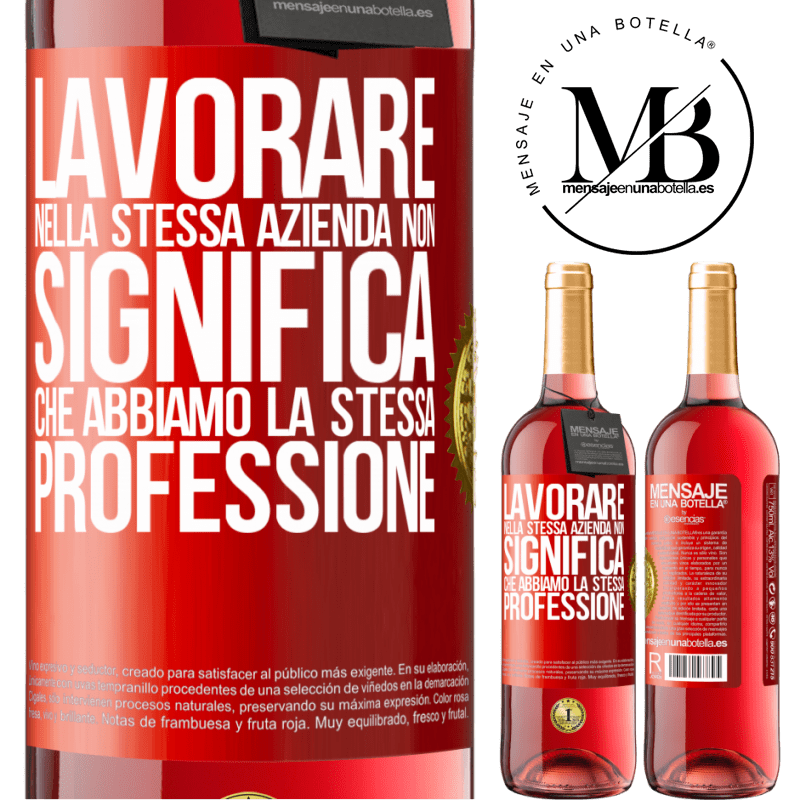 29,95 € Spedizione Gratuita | Vino rosato Edizione ROSÉ Lavorare nella stessa azienda non significa che abbiamo la stessa professione Etichetta Rossa. Etichetta personalizzabile Vino giovane Raccogliere 2023 Tempranillo