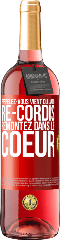 29,95 € Envoi gratuit | Vin rosé Édition ROSÉ RAPPELEZ-VOUS, du latin re-cordis, remontez dans le coeur Étiquette Rouge. Étiquette personnalisable Vin jeune Récolte 2025 Tempranillo