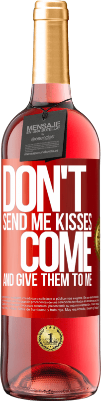 29,95 € | Rosé Wine ROSÉ Edition Don't send me kisses, you come and give them to me Red Label. Customizable label Young wine Harvest 2023 Tempranillo