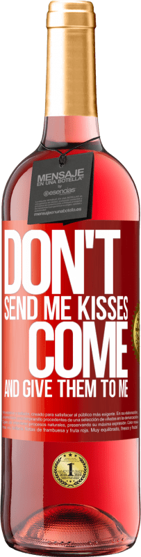 Free Shipping | Rosé Wine ROSÉ Edition Don't send me kisses, you come and give them to me Red Label. Customizable label Young wine Harvest 2024 Tempranillo