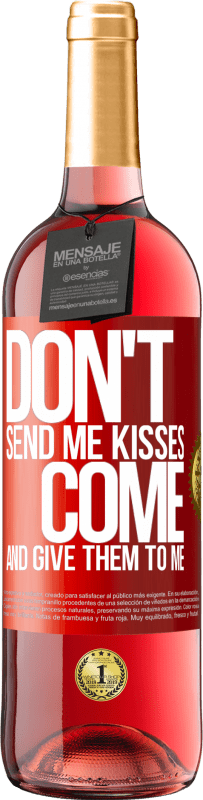 29,95 € | Rosé Wine ROSÉ Edition Don't send me kisses, you come and give them to me Red Label. Customizable label Young wine Harvest 2025 Tempranillo
