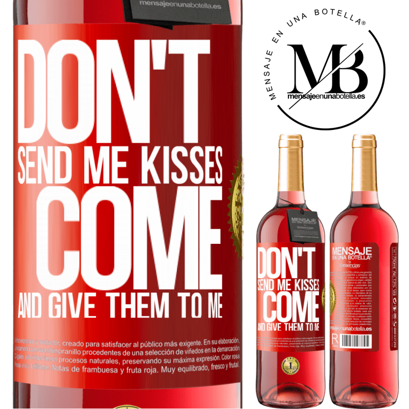 29,95 € Free Shipping | Rosé Wine ROSÉ Edition Don't send me kisses, you come and give them to me Red Label. Customizable label Young wine Harvest 2021 Tempranillo