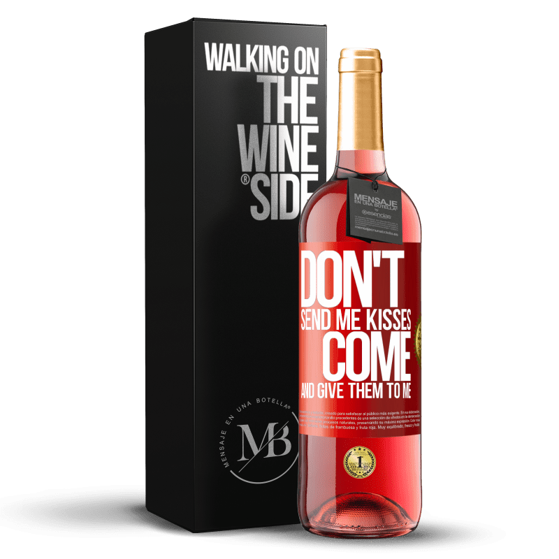 29,95 € Free Shipping | Rosé Wine ROSÉ Edition Don't send me kisses, you come and give them to me Red Label. Customizable label Young wine Harvest 2023 Tempranillo