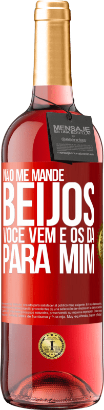 Envio grátis | Vinho rosé Edição ROSÉ Não me mande beijos, você vem e os dá para mim Etiqueta Vermelha. Etiqueta personalizável Vinho jovem Colheita 2024 Tempranillo